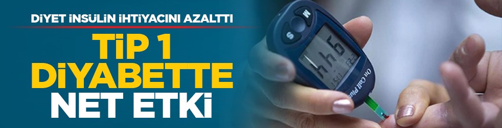 Diyet insülin ihtiyacını azalttı: Tip 1 diyabette net etki