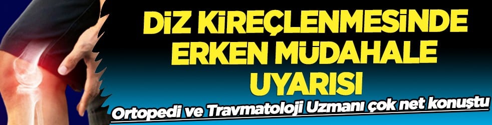 Diz kireçlenmesinde erken müdahale uyarısı: Bu detayı Travmatoloji uzmanı açıkladı...
