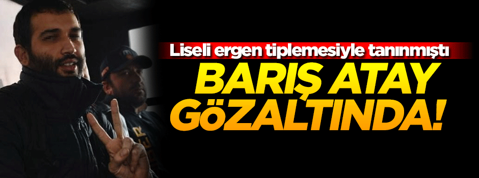Dizi oyuncusu Barış Atay gözaltına alındı!