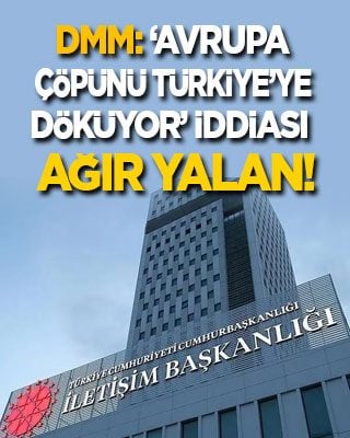 DMM'den ‘Avrupa çöpünü Türkiye’ye döküyor' iddiasına cevap: Ağır yalan!