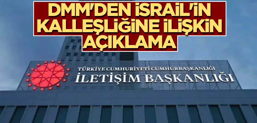 DMM'den İsrail'in kalleşliğine ilişkin açıklama