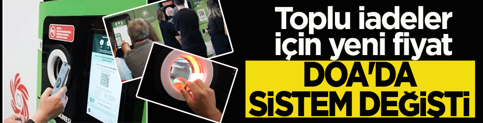 DOA Sistemi'nde sisteminde yeni dönem: Toplu iadenin ücreti değişti