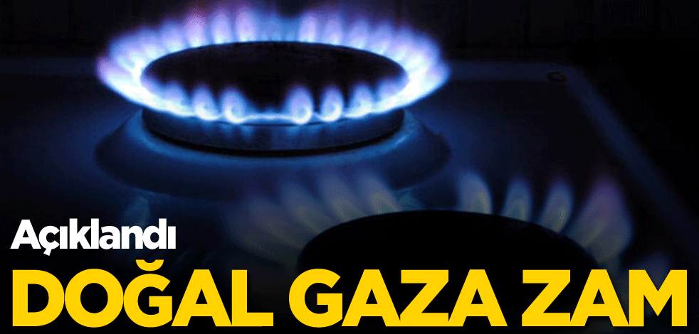 Doğal gaz fiyatlarına zam