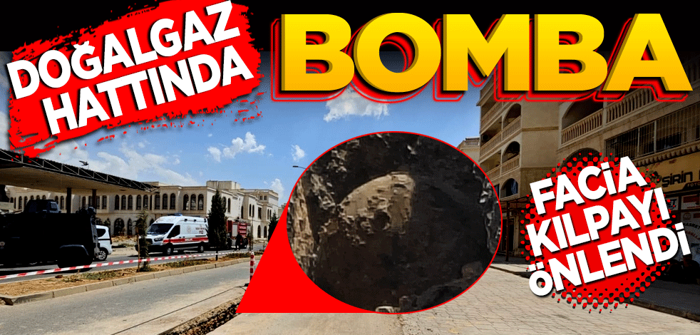 Doğal gaz hattında bomba bulundu! Facia kıl payı önlendi