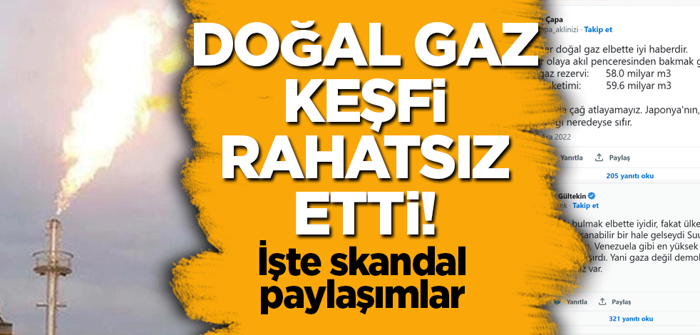 Doğal gaz keşfi rahatsız etti! İşte skandal paylaşımlar