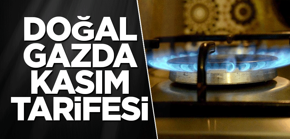 Doğal gazda kasım tarifesi