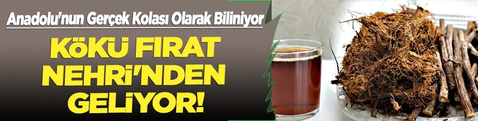 Doğal Kola... Anadolu'nun kolası: Kökü Fırat Nehri'nden... Hiç kimse bunu bilmiyor