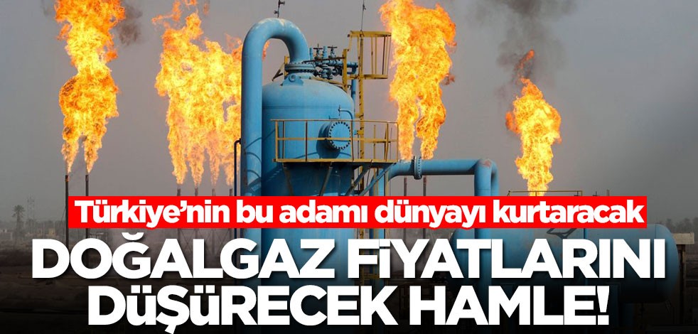 Doğalgaz fiyatları çakılacak! Türkiye'nin bu hamlesi hayat kurtaracak
