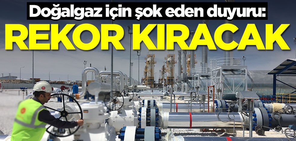 Doğalgaz için şok eden duyuru: Rekor kıracak