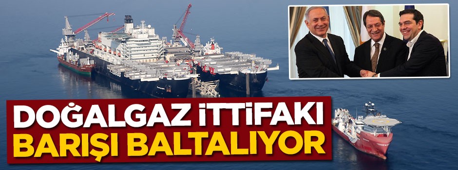 Doğalgaz ittifakı barışı baltalıyor