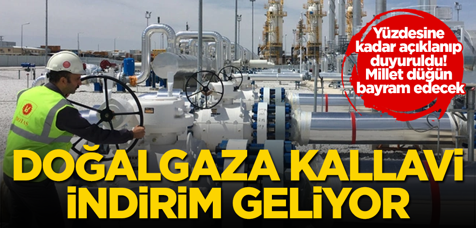 Doğalgaza kallavi indirim geliyor! Yüzdesine kadar açıklanıp duyuruldu! Millet düğün bayram edecek