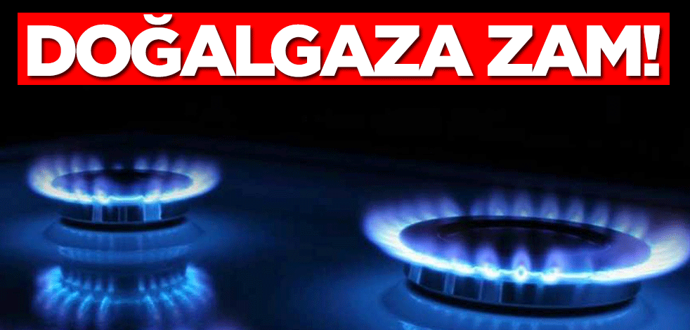 Doğalgaza zam