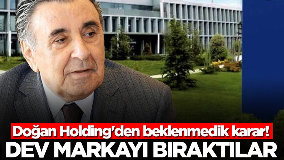 Doğan Holding'den beklenmedik karar: Dev markayı bıraktılar