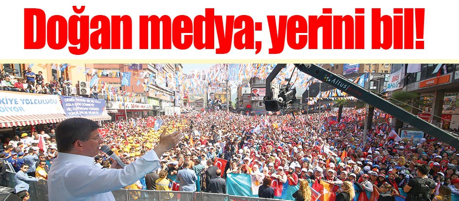 Doğan medya; yerini bil!