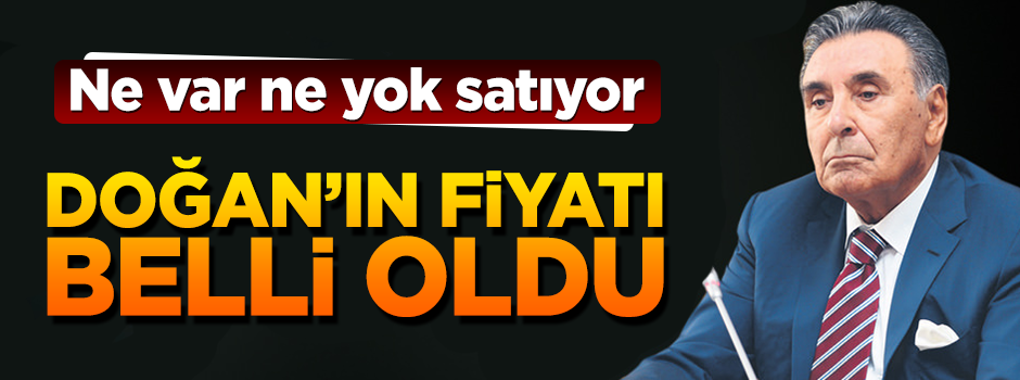 Doğan Medya'nın fiyatı belli oldu