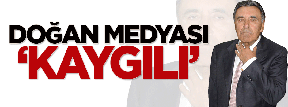 Doğan Medyası 'kaygılı'