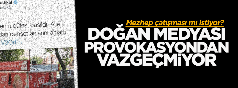 Doğan medyası provokasyondan vazgeçmiyor