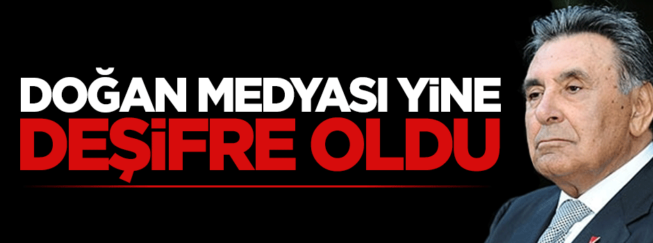 Doğan Medyası yine deşifre oldu