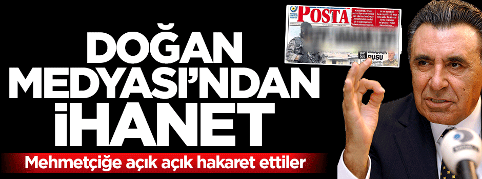 Doğan medyasından 'ihanet' gibi manşet