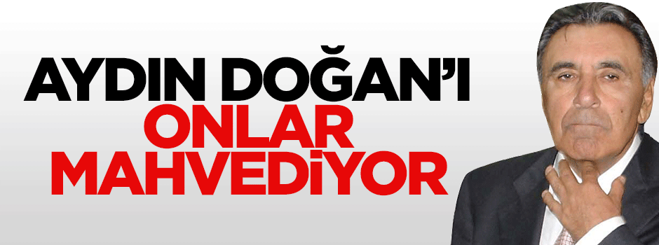 Doğan’ı adamları mahvediyor