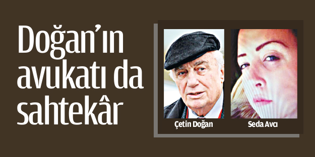 Doğan’ın avukatı da sahtekâr