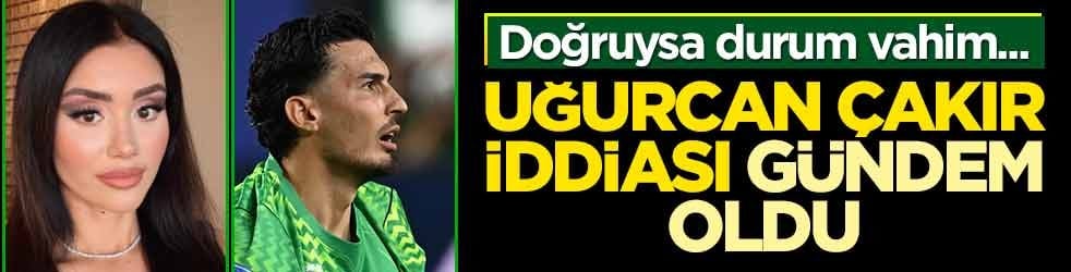 Doğruysa durum vahim... Uğurcan Çakır hakkında gündem olan iddia