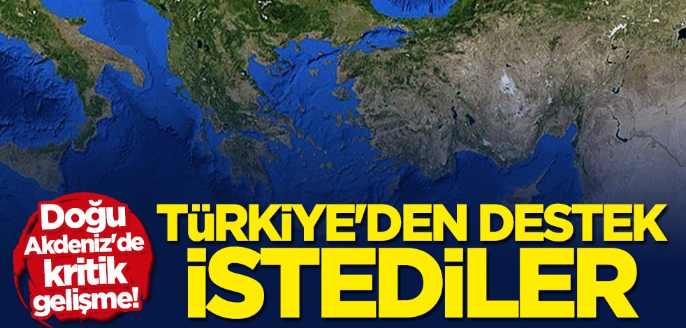 Doğu Akdeniz'de kritik gelişme! Türkiye'den destek istediler