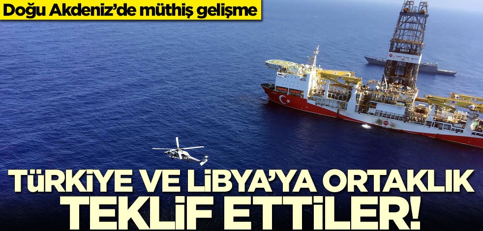 Doğu Akdeniz’de müthiş gelişme! Türkiye ve Libya'ya ortaklık teklif ettiler