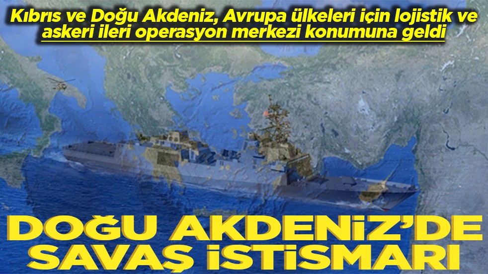 Doğu Akdeniz'de savaş istismarı