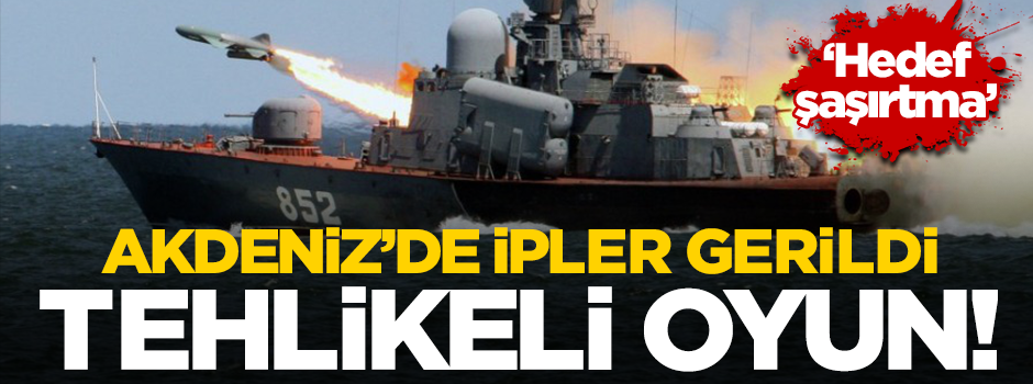 Doğu Akdeniz’de ipler gerildi! "Hedef şaşırtma olabilir"