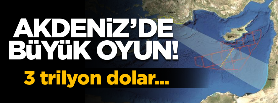 Doğu Akdeniz'deki doğalgaz rezervleri üzerinde büyük oyun!