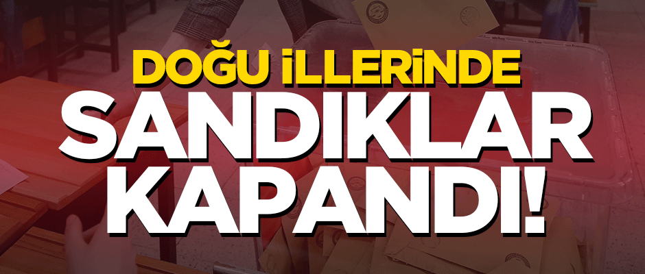 Doğu illerinde sandıklar kapandı