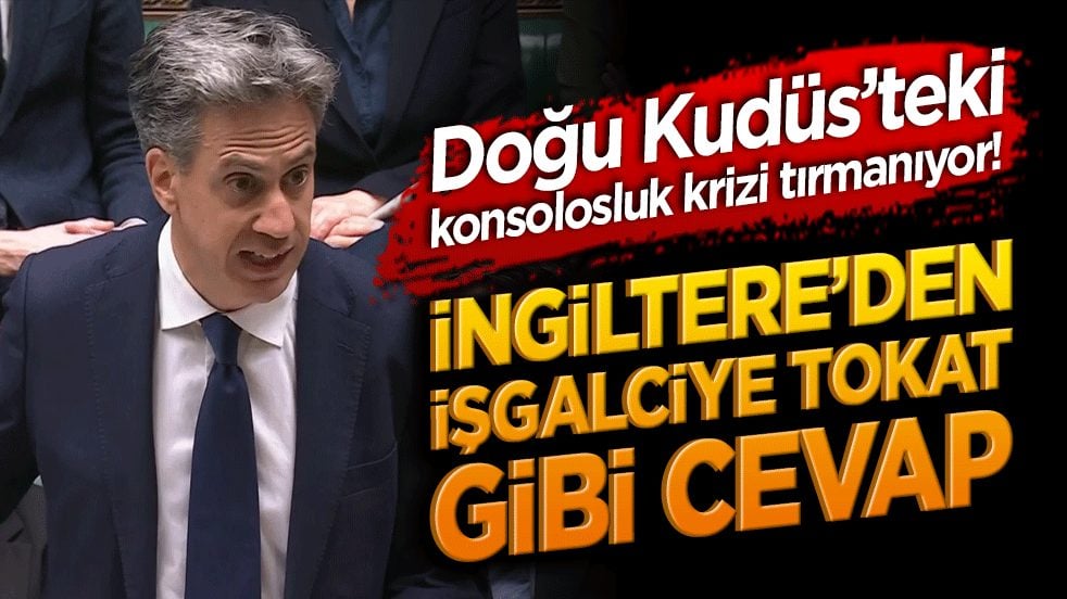 Doğu Kudüs’teki konsolosluk krizi tırmanıyor! İngiltere’den işgalciye tokat gibi cevap