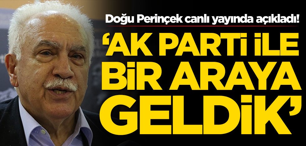 Doğu Perinçek canlı yayında açıkladı: AK Parti ile bir araya geldik
