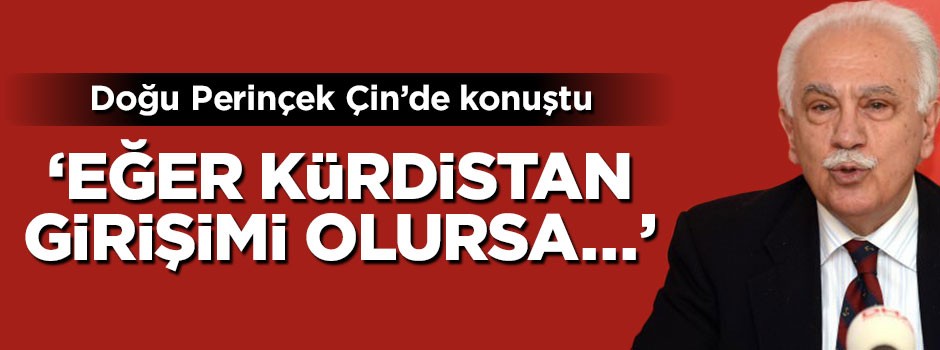 Perinçek Çin'de konuştu: Kürdistan girişimi olursa...