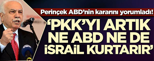 Doğu Perinçek: PKK'yı artık ne ABD ne de İsrail'i kurtarabilir