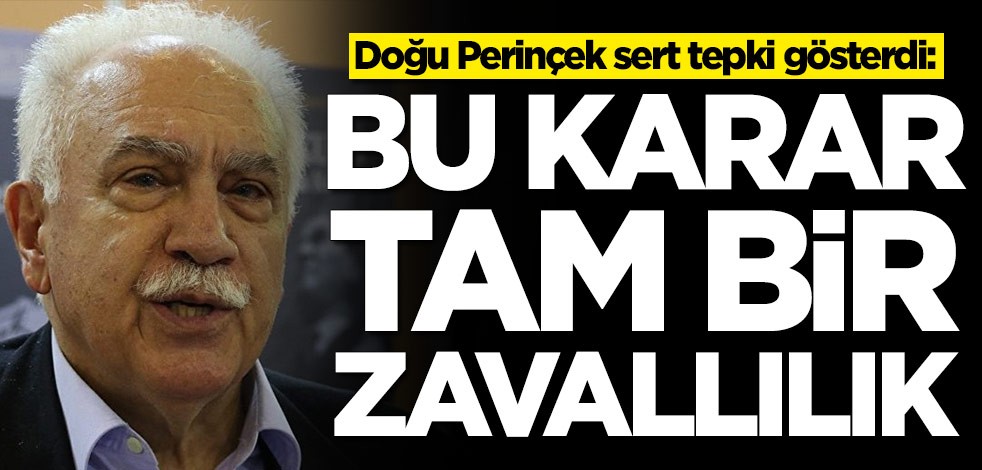 Doğu Perinçek sert tepki gösterdi: Bu karar tam bir zavallılık