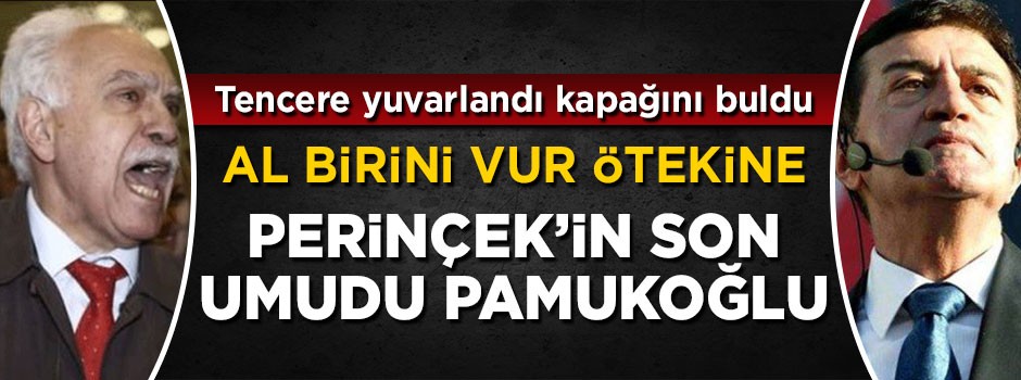 Doğu Perinçek Osman Pamukoğlu'na bel bağladı