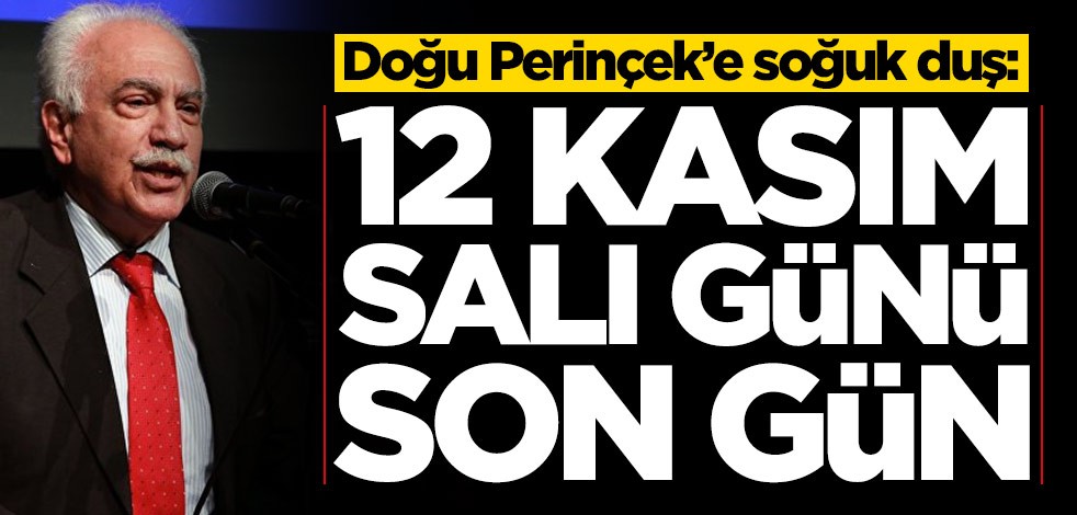 Doğu Perinçek’e soğuk duş: 12 Kasım Salı günü son gün