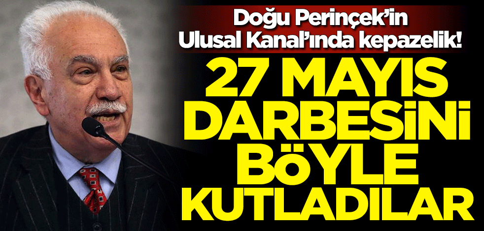 Doğu Perinçek'in Ulusal Kanal'ında kepazelik! 27 Mayıs darbesini böyle kutladılar