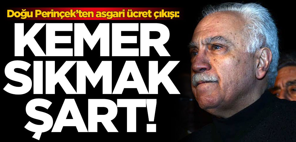 Doğu Perinçek’ten asgari ücret çıkışı: Kemer sıkmak şart