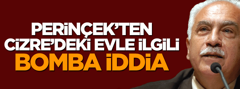 Doğu Perinçek'ten Cizre'deki o evle ilgili bomba iddia