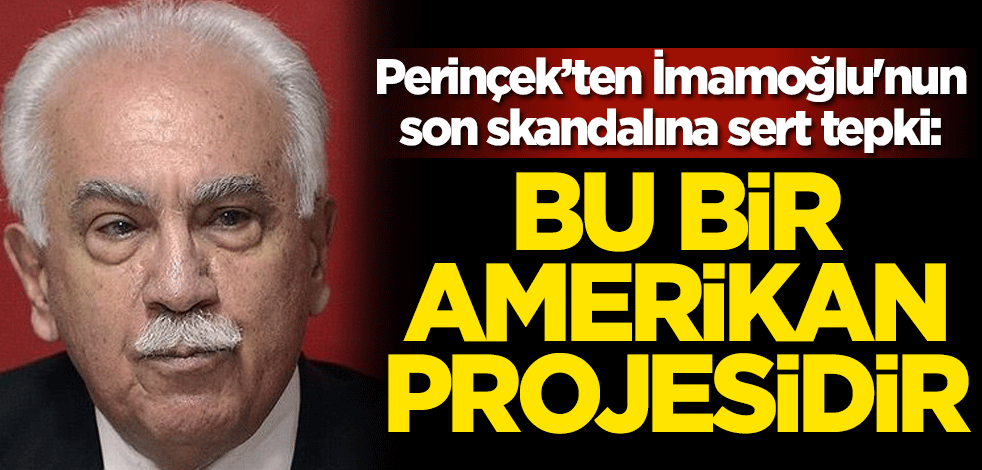 Doğu Perinçek'ten Ekrem İmamoğlu'nun son skandalına sert tepki: Bu bir Amerikan projesidir