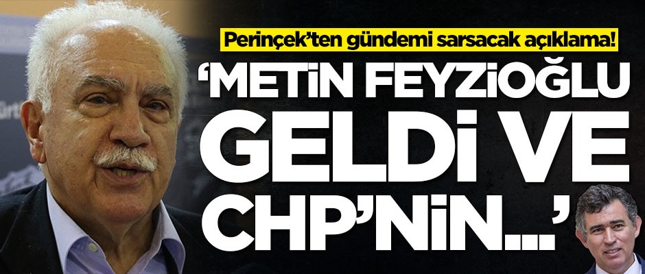 Doğu Perinçek'ten gündemi sarsacak açıklama! 'Metin Feyzioğlu geldi ve CHP'nin...'