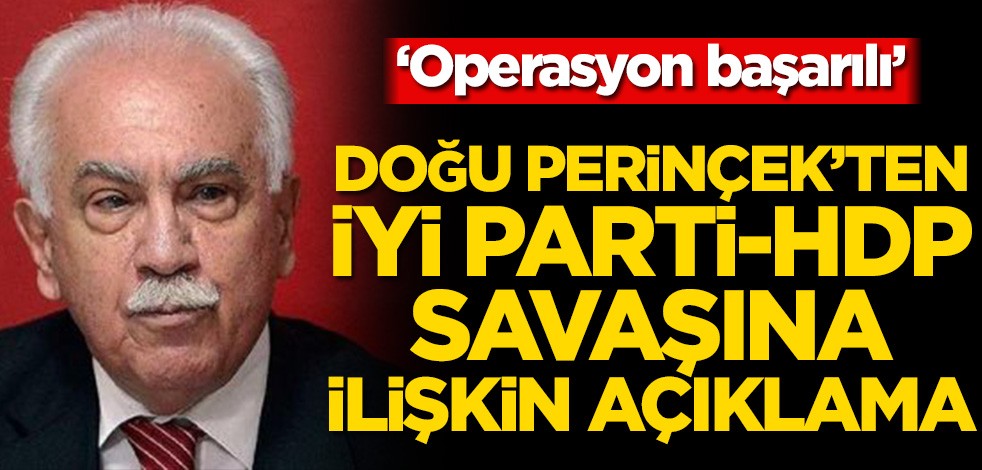 Doğu Perinçek’ten İYİ Parti-HDP savaşına ilişkin açıklama! ‘Operasyon başarılı’