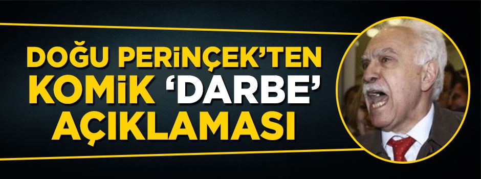 Doğu Perinçek'ten komik 'darbe' açıklaması