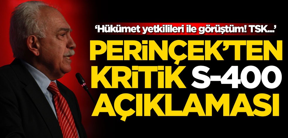 Doğu Perinçek'ten kritik S-400 açıklaması: Yetkililer ile görüştüm...