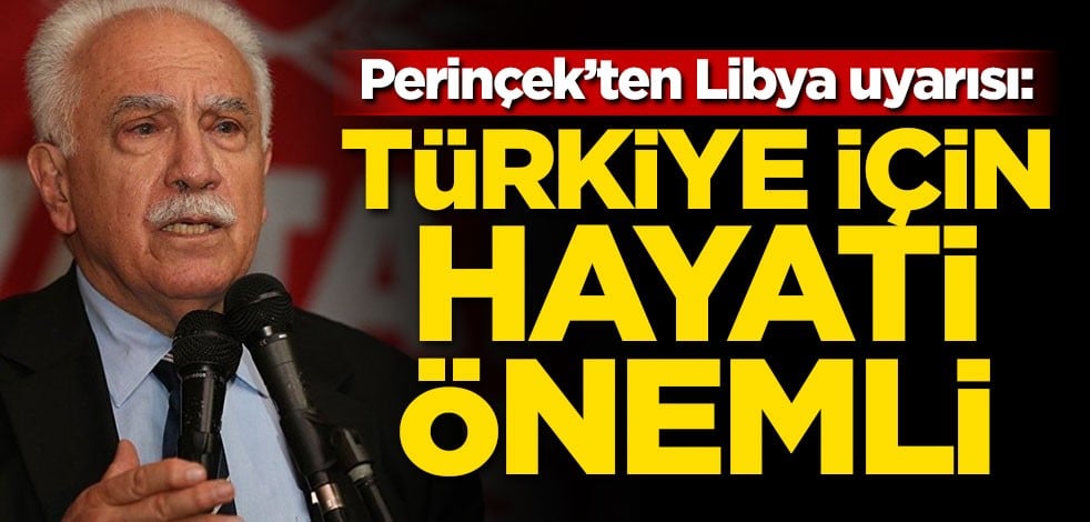 Doğu Perinçek'ten Libya uyarısı: Türkiye için hayati önemli