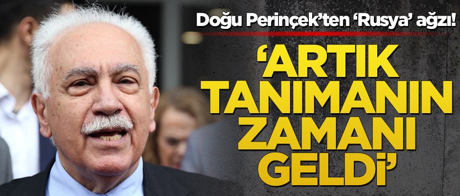 Doğu Perinçek’ten ‘Rusya’ ağzı! ‘Artık tanımanın zamanı geldi’