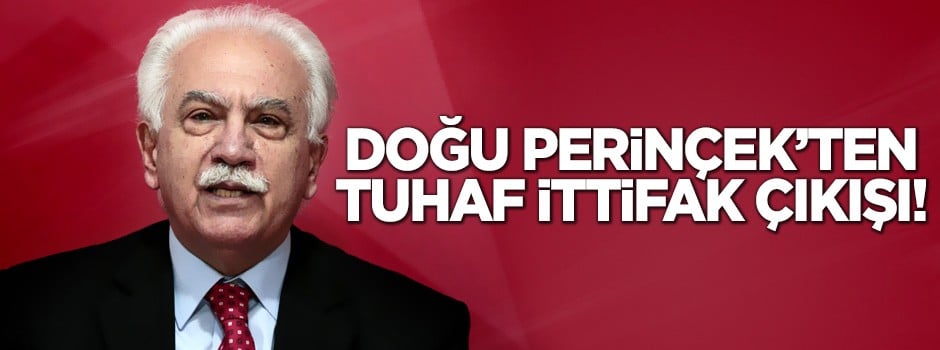 Doğu Perinçek'ten tuhaf ittifak çıkışı!